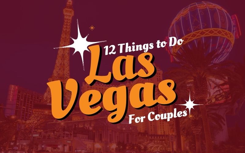 12 Things to Do in Las Vegas For Couples
