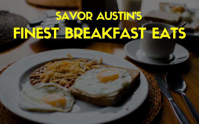 Savor Austin's Finest Breakfast Eats