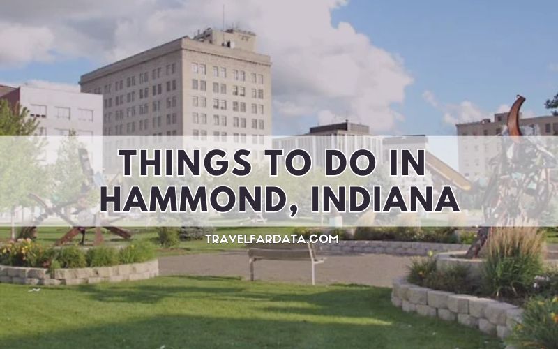 Things To Do in Hammond, Indiana